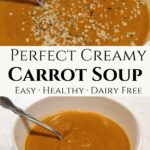 two pictures with a text box in the middle that says "perfect creamy carrot soup. easy. healthy. dairy-free" top picture is a close up of soup with hemp seed garnish, bottom picture is soup in a bowl with a spoon in it