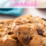 close up of chocolate chip cookies with a banner above that says "Soft & Chewy Chocolate Chip Cookies"