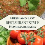 two pictures, top image close up of homemade salsa with cilantro garnish, bottom picture close up of tomatoes on the vine with the caption "Fresh and Easy Restaurant Style Homemade Salsa"