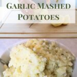 top image: woman cutting peeled potatoes on a cutting board with the words "Family Favorite: Rich & Creamy Garlic Mashed Potatoes" bottom picture: mashed potatoes piled high in a bowl