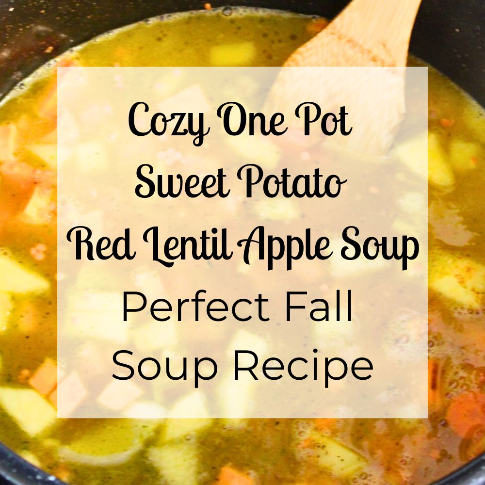 Text overlay on an image of a pot filled with chunky sweet potato, red lentils, and apple soup being stirred with a wooden spoon. The text reads &ldquo;Cozy One Pot Sweet Potato Red Lentil Apple Soup &ndash; Perfect Fall Soup Recipe.